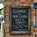 Cleverer vs More Clever: Which Is Correct?