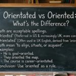 Orientated vs Oriented: What’s the Difference?