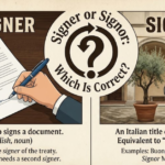 Signer or Signor: Which Is Correct?