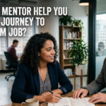 How Can a Mentor Help You Along the Journey to Your Dream Job? What Qualifies Someone as a Mentor?